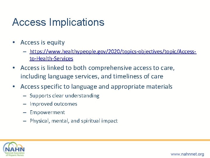 Access Implications • Access is equity – https: //www. healthypeople. gov/2020/topics-objectives/topic/Accessto-Health-Services • Access is