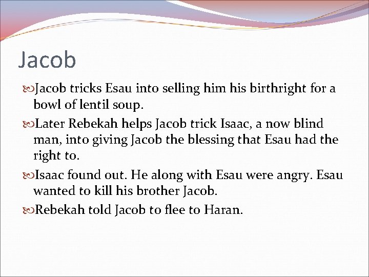 Jacob tricks Esau into selling him his birthright for a bowl of lentil soup.