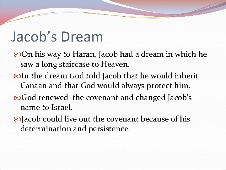 Jacob’s Dream On his way to Haran, Jacob had a dream in which he