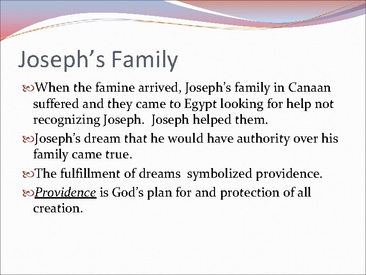 Joseph’s Family When the famine arrived, Joseph’s family in Canaan suffered and they came Joseph’s Family When the famine arrived, Joseph’s family in Canaan suffered and they came