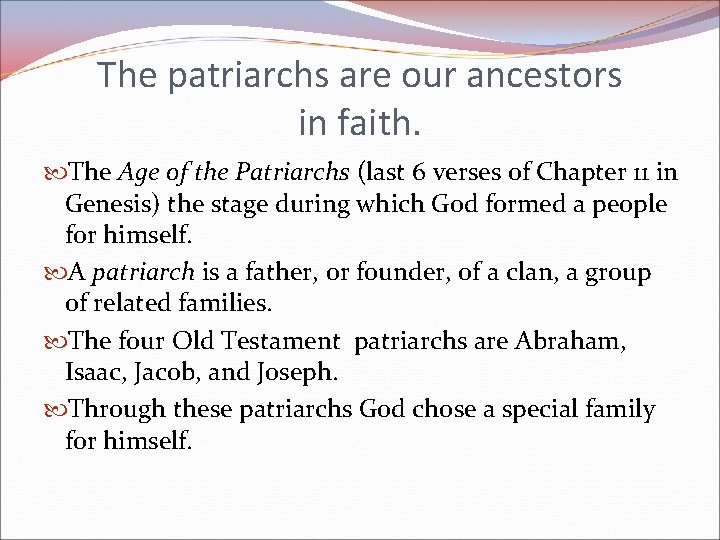 The patriarchs are our ancestors in faith. The Age of the Patriarchs (last 6