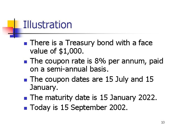 Illustration n n There is a Treasury bond with a face value of $1,