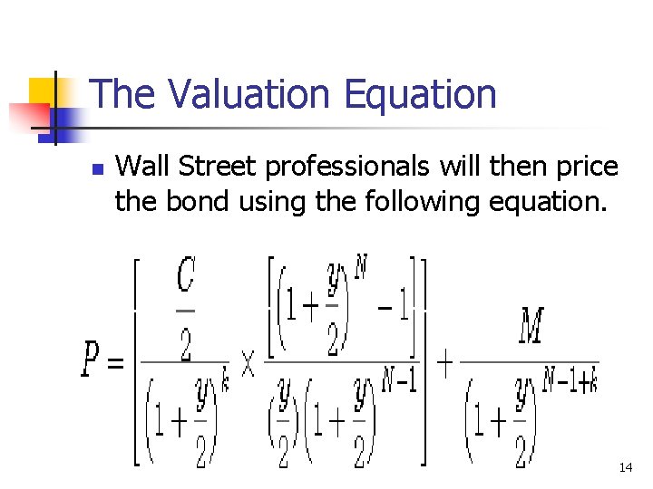 The Valuation Equation n Wall Street professionals will then price the bond using the