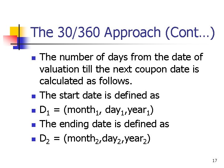 The 30/360 Approach (Cont…) n n n The number of days from the date