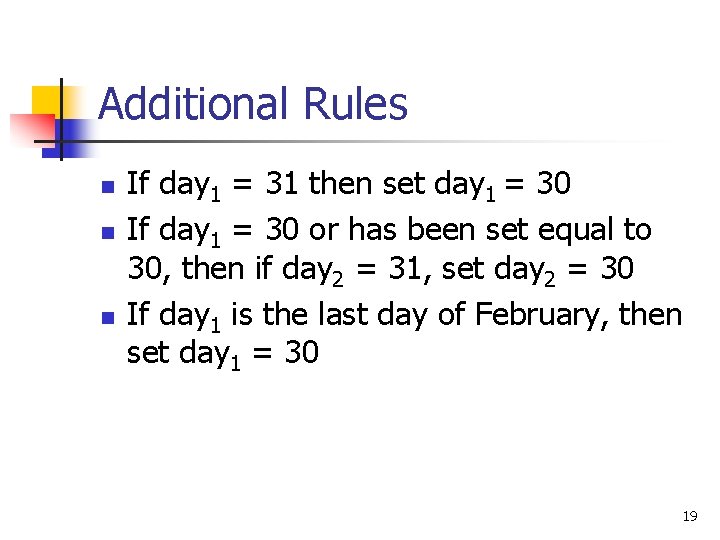 Additional Rules n n n If day 1 = 31 then set day 1
