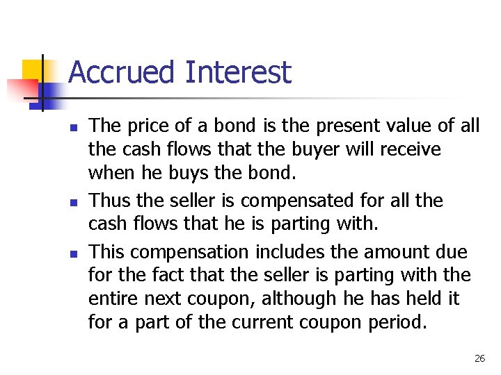 Accrued Interest n n n The price of a bond is the present value