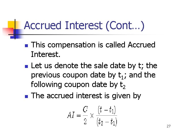 Accrued Interest (Cont…) n n n This compensation is called Accrued Interest. Let us