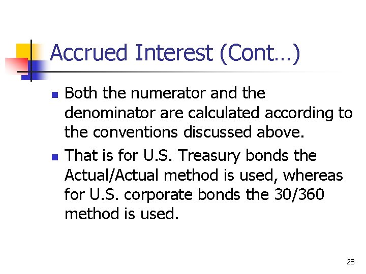 Accrued Interest (Cont…) n n Both the numerator and the denominator are calculated according
