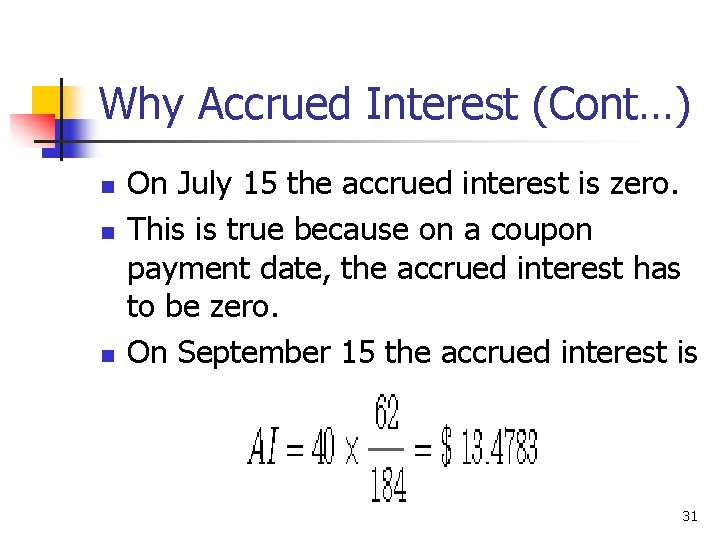 Why Accrued Interest (Cont…) n n n On July 15 the accrued interest is