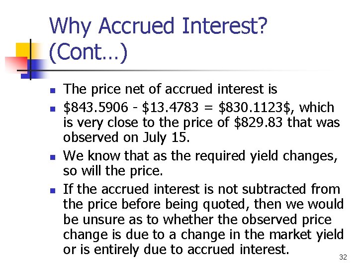 Why Accrued Interest? (Cont…) n n The price net of accrued interest is $843.