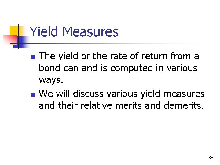 Yield Measures n n The yield or the rate of return from a bond