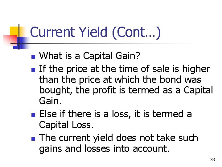 Current Yield (Cont…) n n What is a Capital Gain? If the price at