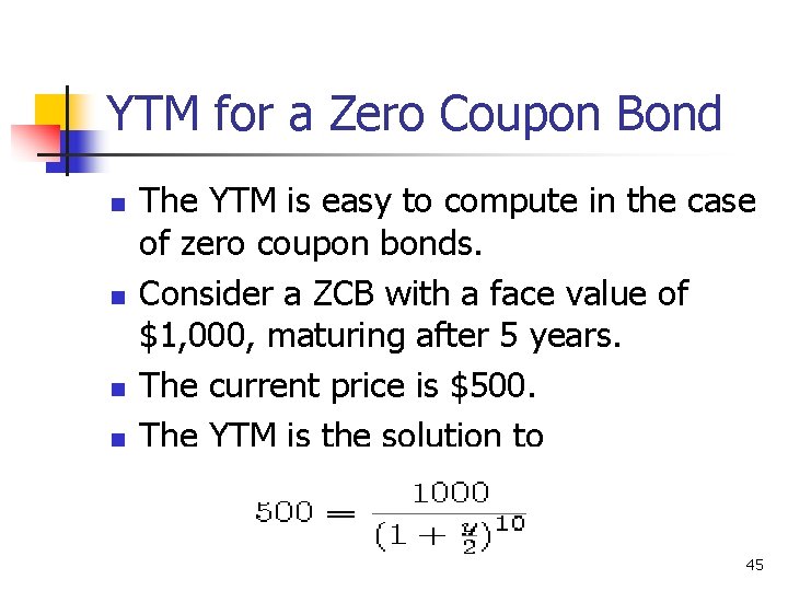 YTM for a Zero Coupon Bond n n The YTM is easy to compute