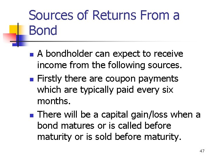 Sources of Returns From a Bond n n n A bondholder can expect to