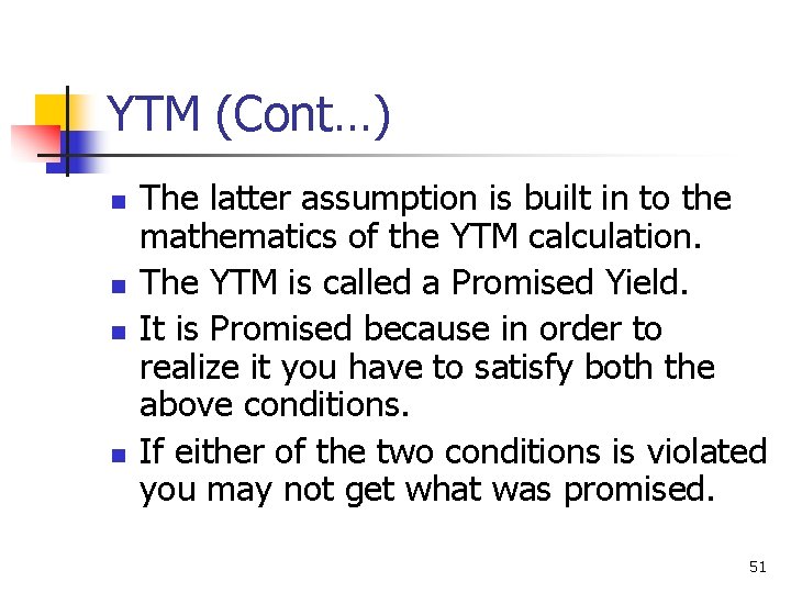 YTM (Cont…) n n The latter assumption is built in to the mathematics of