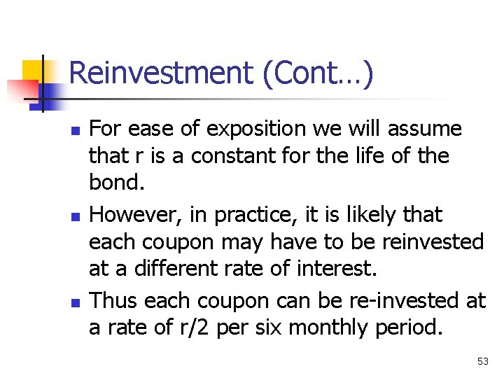Reinvestment (Cont…) n n n For ease of exposition we will assume that r