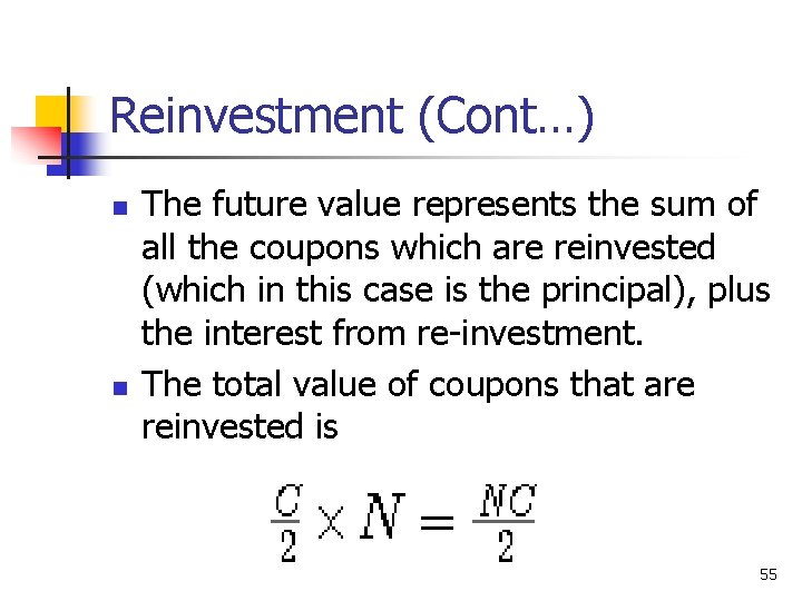 Reinvestment (Cont…) n n The future value represents the sum of all the coupons