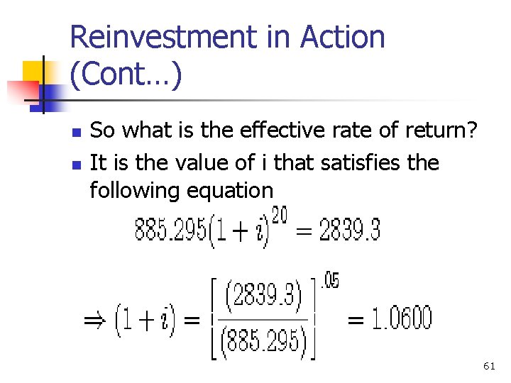 Reinvestment in Action (Cont…) n n So what is the effective rate of return?