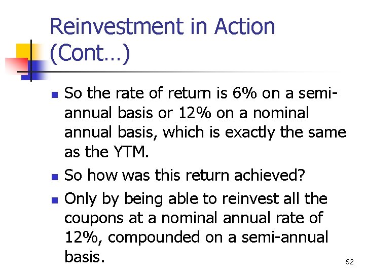 Reinvestment in Action (Cont…) n n n So the rate of return is 6%