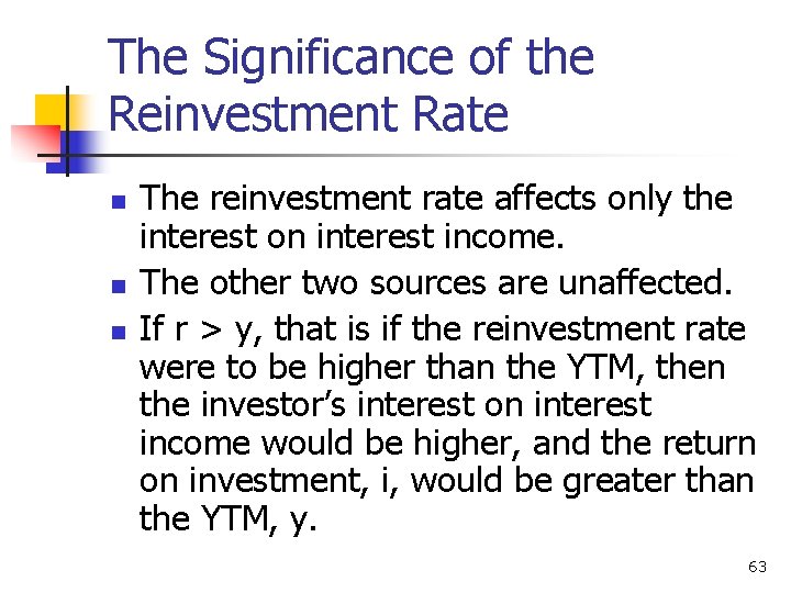 The Significance of the Reinvestment Rate n n n The reinvestment rate affects only