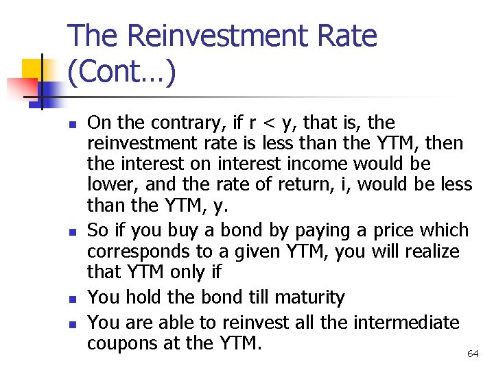The Reinvestment Rate (Cont…) n n On the contrary, if r < y, that