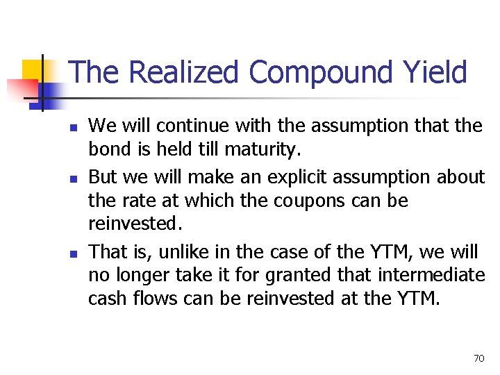 The Realized Compound Yield n n n We will continue with the assumption that