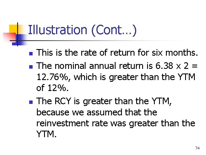 Illustration (Cont…) n n n This is the rate of return for six months.