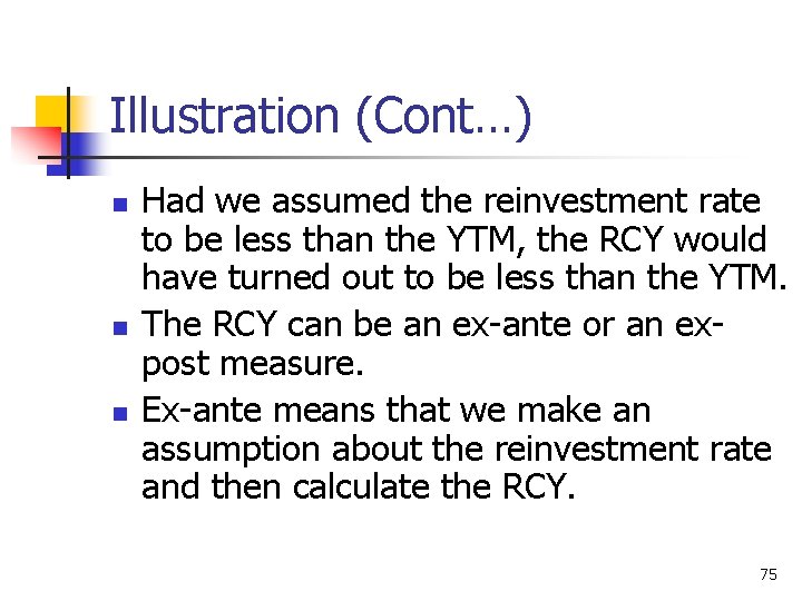 Illustration (Cont…) n n n Had we assumed the reinvestment rate to be less