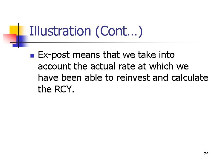 Illustration (Cont…) n Ex-post means that we take into account the actual rate at