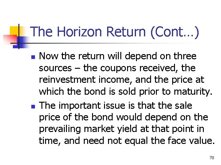The Horizon Return (Cont…) n n Now the return will depend on three sources
