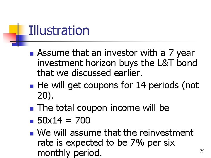 Illustration n n Assume that an investor with a 7 year investment horizon buys