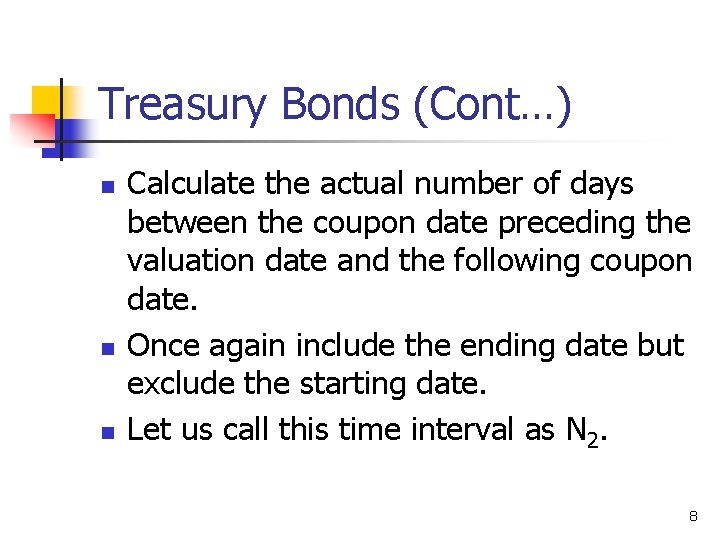 Treasury Bonds (Cont…) n n n Calculate the actual number of days between the