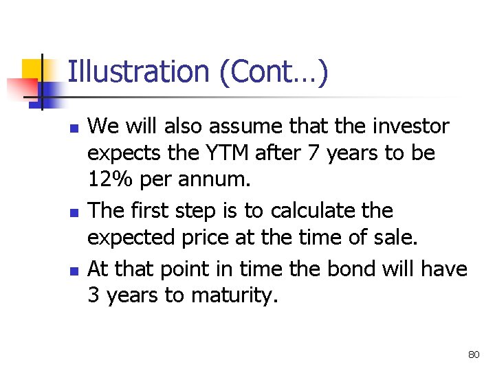 Illustration (Cont…) n n n We will also assume that the investor expects the