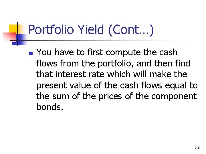 Portfolio Yield (Cont…) n You have to first compute the cash flows from the