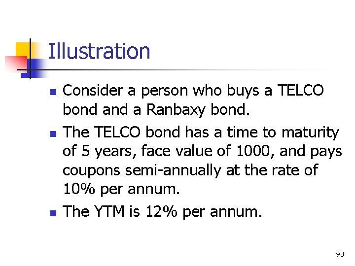 Illustration n Consider a person who buys a TELCO bond a Ranbaxy bond. The