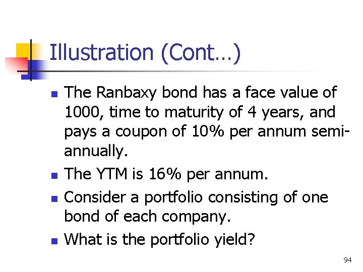 Illustration (Cont…) n n The Ranbaxy bond has a face value of 1000, time