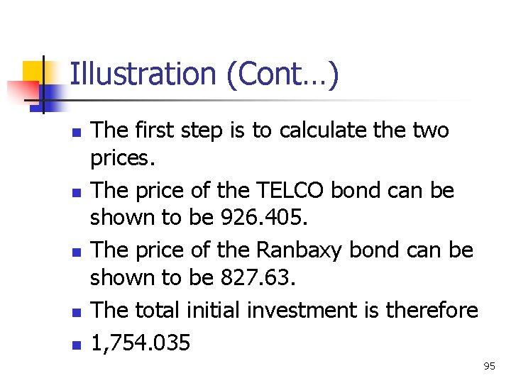 Illustration (Cont…) n n n The first step is to calculate the two prices.