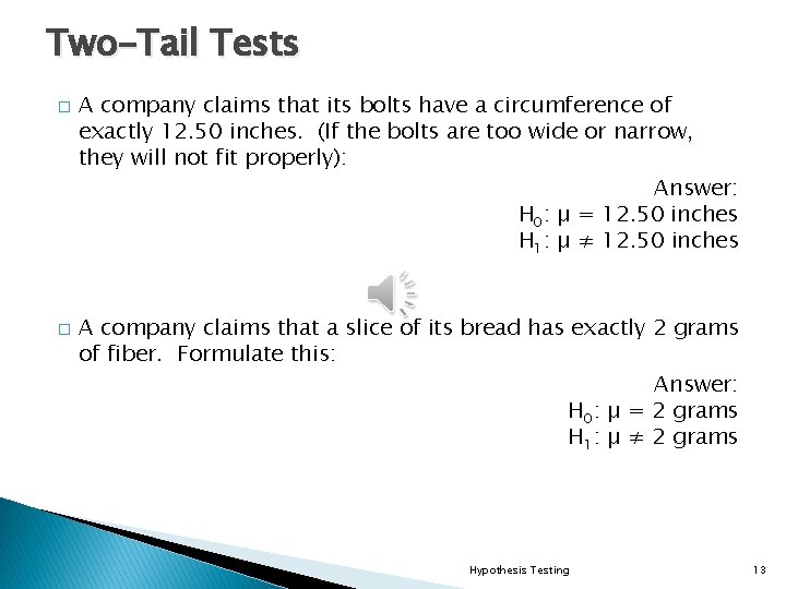 Two-Tail Tests � � A company claims that its bolts have a circumference of