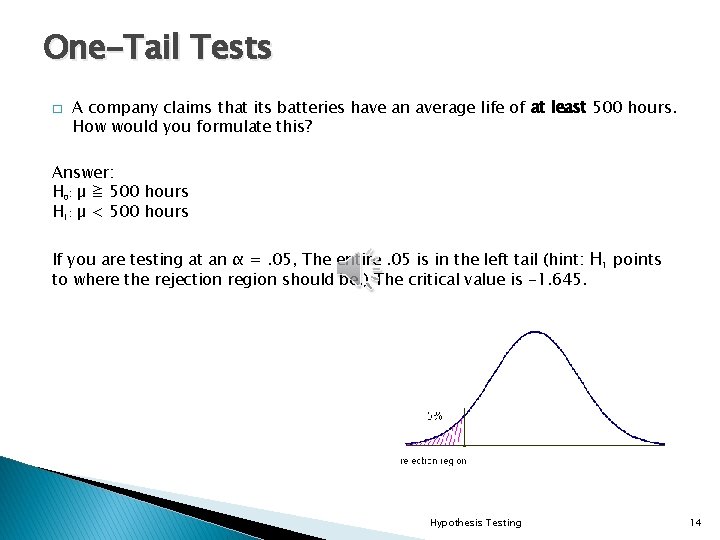 One-Tail Tests � A company claims that its batteries have an average life of