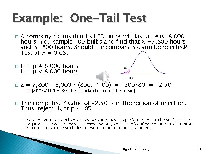 Example: One-Tail Test � � � A company claims that its LED bulbs will