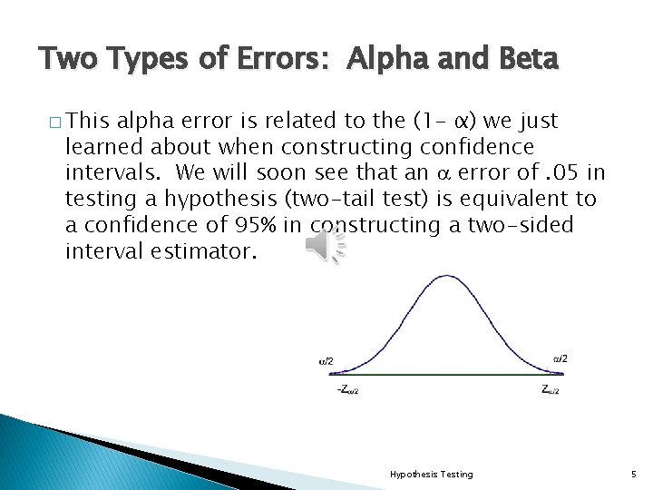 Two Types of Errors: Alpha and Beta � This alpha error is related to