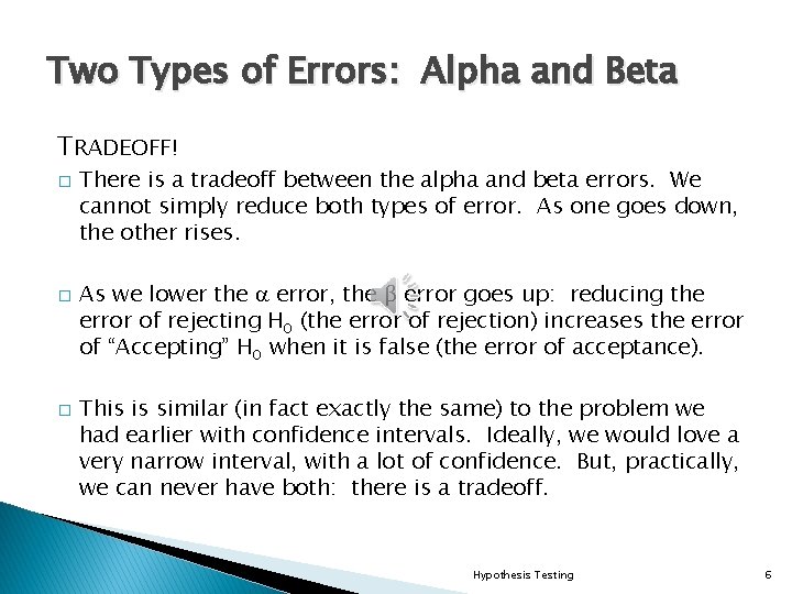 Two Types of Errors: Alpha and Beta TRADEOFF! � � � There is a