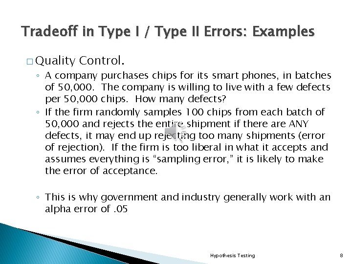 Tradeoff in Type I / Type II Errors: Examples � Quality Control. ◦ A