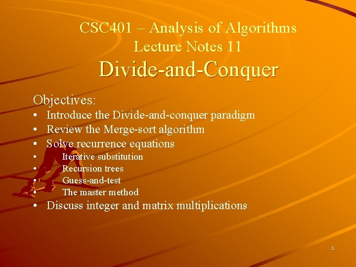 CSC 401 – Analysis of Algorithms Lecture Notes 11 Divide-and-Conquer Objectives: • Introduce the