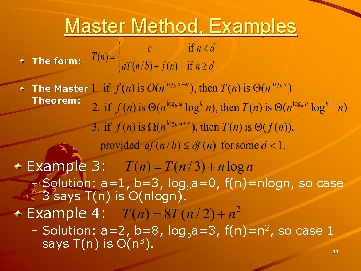 Master Method, Examples The form: The Master Theorem: Example 3: – Solution: a=1, b=3,