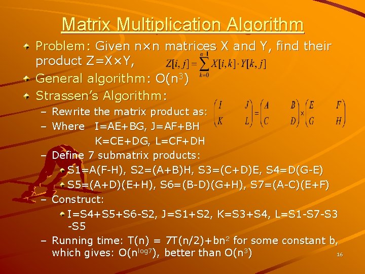 Matrix Multiplication Algorithm Problem: Given n×n matrices X and Y, find their product Z=X×Y,