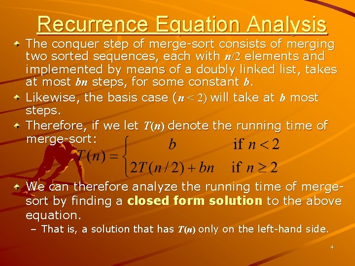 Recurrence Equation Analysis The conquer step of merge-sort consists of merging two sorted sequences,