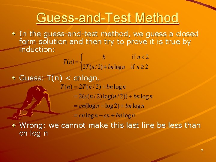 Guess-and-Test Method In the guess-and-test method, we guess a closed form solution and then