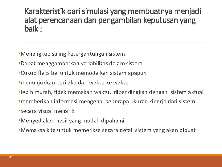 Karakteristik dari simulasi yang membuatnya menjadi alat perencanaan dan pengambilan keputusan yang baik : Karakteristik dari simulasi yang membuatnya menjadi alat perencanaan dan pengambilan keputusan yang baik :