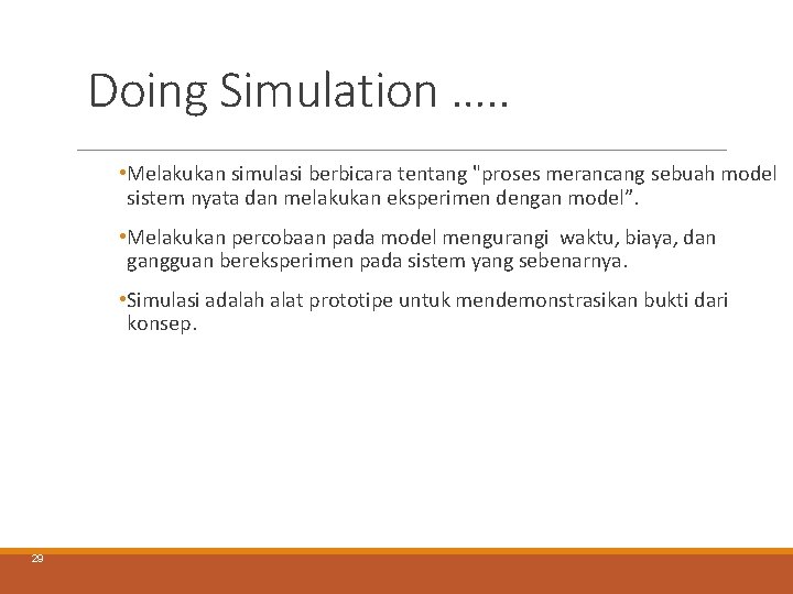 Doing Simulation …. . • Melakukan simulasi berbicara tentang "proses merancang sebuah model sistem Doing Simulation …. . • Melakukan simulasi berbicara tentang "proses merancang sebuah model sistem